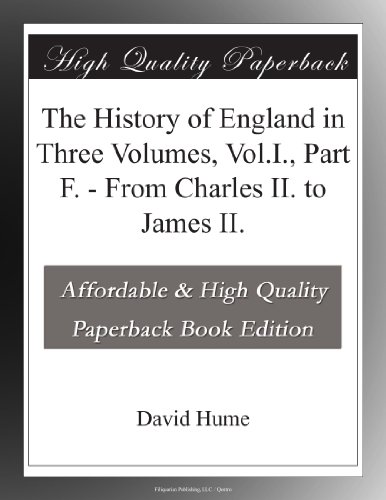 The History of England in Three Volumes, Vol.I., Part F. - From Charles II. to James II. - Click to Buy