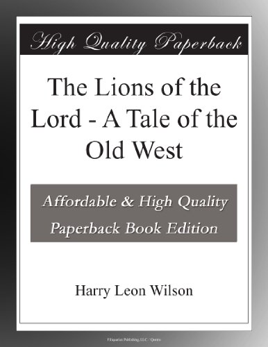 The Lions of the Lord - A Tale of the Old West - Click to Buy