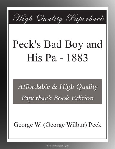 Peck's Bad Boy and His Pa - 1883 - Click to Buy