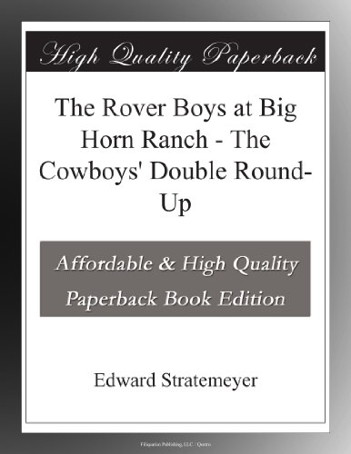The Rover Boys at Big Horn Ranch - The Cowboys' Double Round-Up - Click to Buy