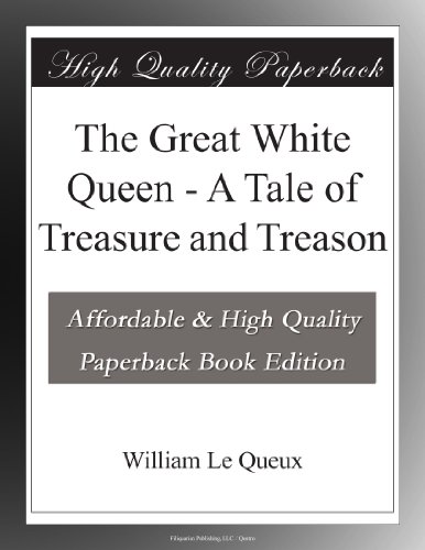 The Great White Queen - A Tale of Treasure and Treason