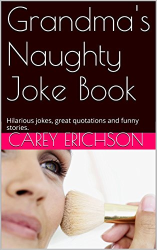 Grandma's Naughty Joke Book: Hilarious jokes, great quotations and funny stories.