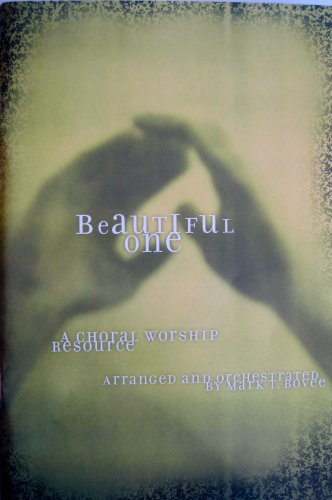 Beautiful One - A Choral Worship Resource - Click to Buy