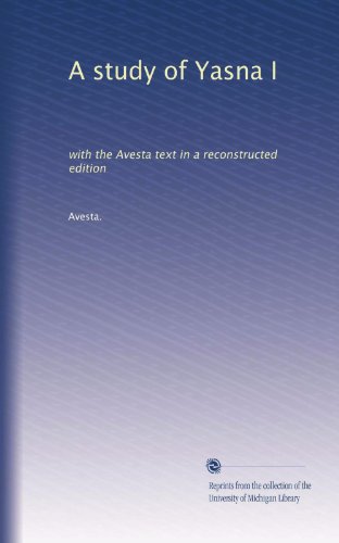 A study of Yasna I: with the Avesta text in a reconstructed edition - Click to Buy