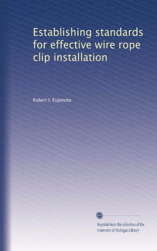 Establishing standards for effective wire rope clip installation