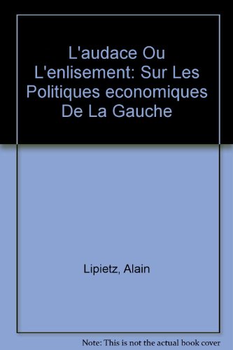 L'audace Ou L'enlisement: Sur Les Politiques economiques De La Gauche - Click to Buy