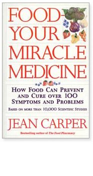 FOOD: YOUR MIRACLE MEDICINE by Jean Carper: How Food can Prevent and Treat 100 Symptoms and Problems - Click to Buy