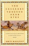 The Crusades Through Arab Eyes (text only) First American Edition edition by A. Maalouf