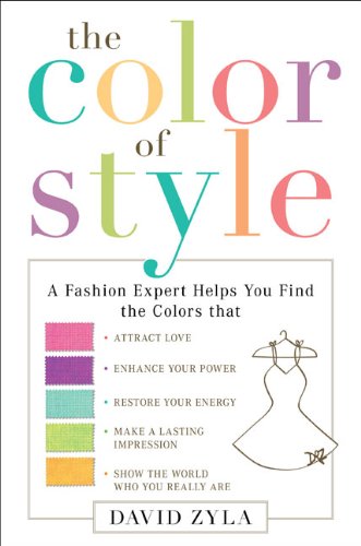 The Color of Style: A Fashion Expert Helps You Find Colors that Attract Love, Enhance Your Power, Restore Your Energy, Make a Lasting Impression, and Show the World Who Y - Click to Buy