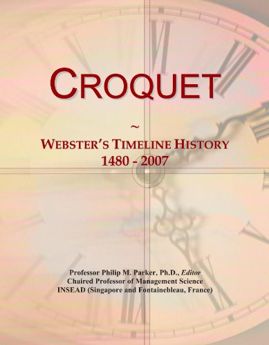 Croquet: Webster's Timeline History, 1480 - 2007 - Click to Buy