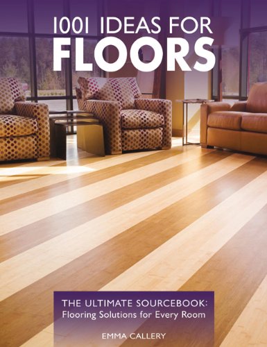 1001 Ideas for Floors: The Ultimate Sourcebook: Flooring Solutions for Every Room - Click to Buy