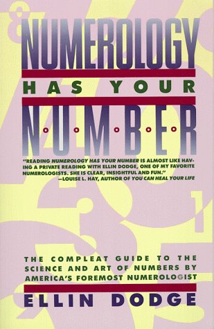 Numerology Has Your Number: The Compleat Guide to the Science and Art of Numbers by America's Foremost Numerologist