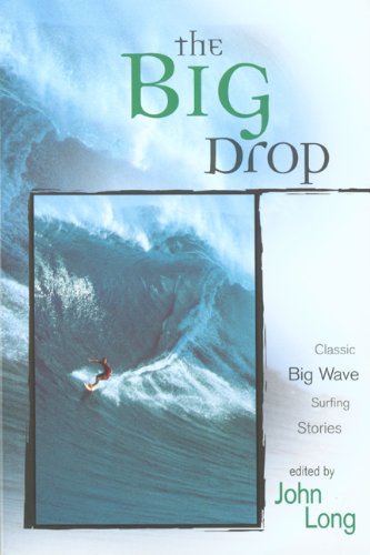 The Big Drop: Classic Big Wave Surfing Stories - Click to Buy