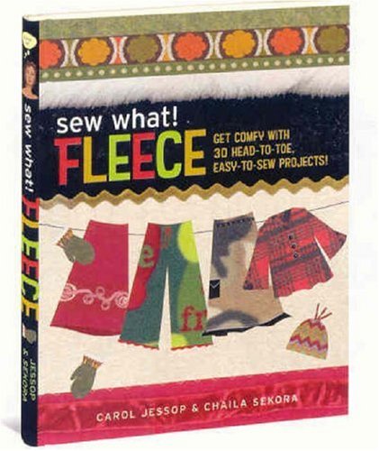 Sew What! Fleece: Get Comfy with 35 Head-to-Toe, Easy-to-Sew Projects! - Click to Buy