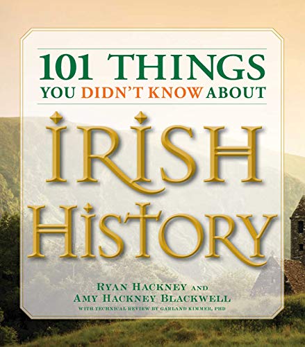 101 Things You Didn't Know About Irish History: The People, Places, Culture, and Tradition of the Emerald Isle (101 Things Series) - Click to Buy