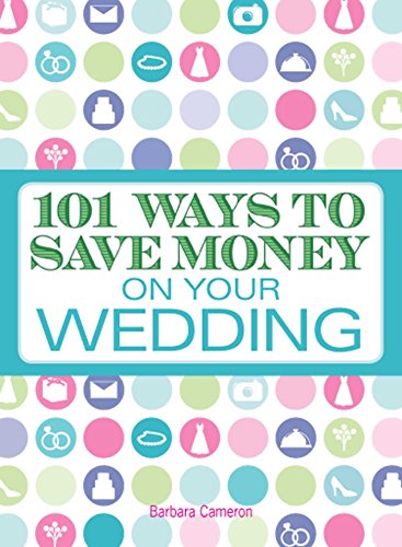 101 Ways to Save Money on Your Wedding - Click to Buy