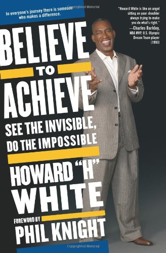 Believe to Achieve: See the Invisible, Do the Impossible - Click to Buy