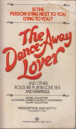 The Dance-Away Lover: And Other Roles We Play in Love, Sex, and Marriage