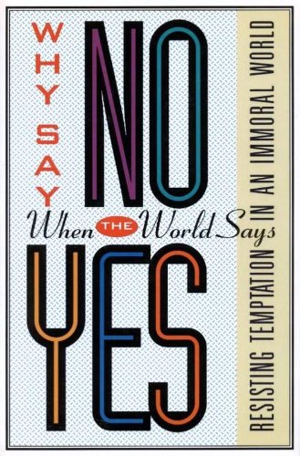 Why Say No When the World Says Yes? Resisting Temptation in an Immoral World - Click to Buy