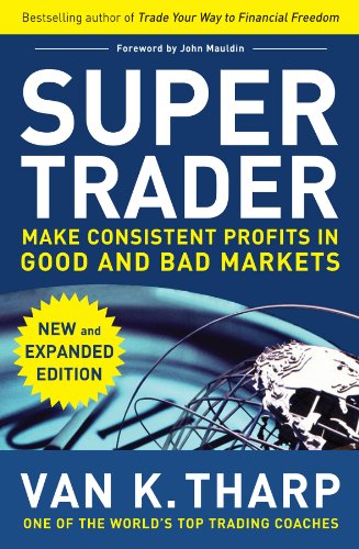 Super Trader, Expanded Edition: Make Consistent Profits in Good and Bad Markets - Click to Buy