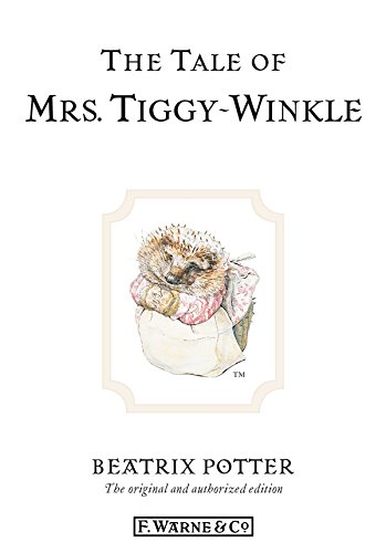 The Tale of Mrs. Tiggy-Winkle: The original and authorized edition (Beatrix Potter Originals Book 6) - Click to Buy