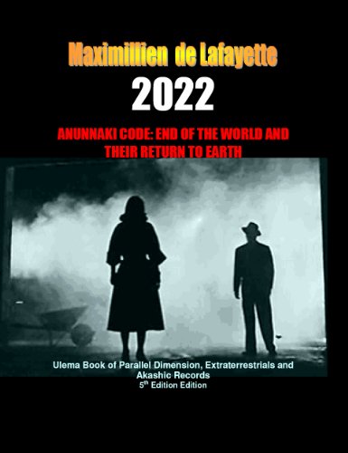 2022 Anunnaki Code: End Of The World And Their Return To Earth. 5th Edition. Ulema Book of Parallel Dimension, Extraterrestrials and Akashic Records
