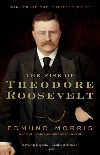 The Rise of Theodore Roosevelt (Theodore Roosevelt Series Book 1) - Click to Buy