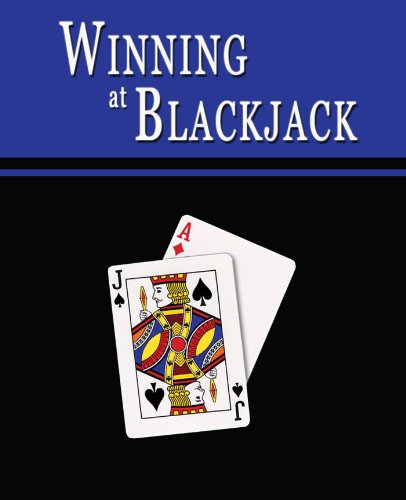 Winning at Blackjack: Blackjack Gambling Strategy to Consistently Win at Playing 21 or How to Win at Black Jack Card Games to Beat the Casino at their ... -- Helps You Play Online Blackjack, too!