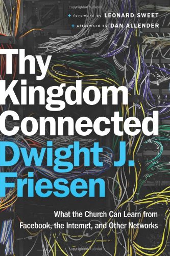 Thy Kingdom Connected: What the Church Can Learn from Facebook, the Internet, and Other Networks (ēmersion: Emergent Village resources for communities of faith) - Click to Buy