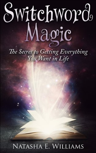 Switchword Magic: The Secret to Getting Everything You Want in Life - Click to Buy