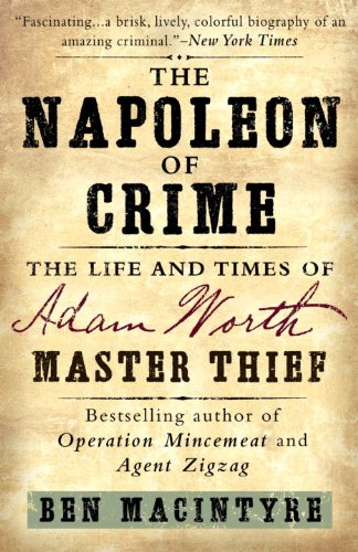 The Napoleon of Crime: The Life and Times of Adam Worth, Master Thief - Click to Buy