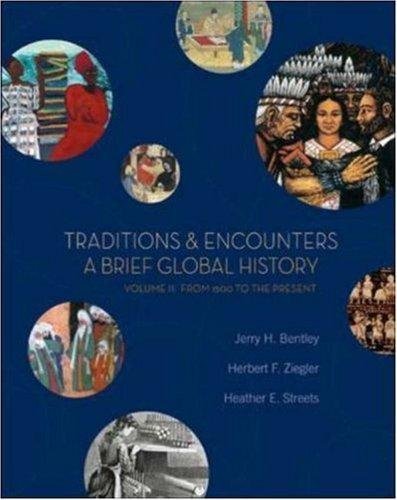 Traditions and Encounters - A Brief Global History, Volume II - From 1500 to the Present By Bentley, Ziegler, & Streets (1st, First Edition) - Click to Buy