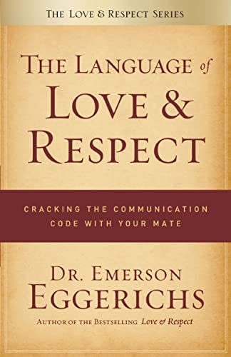 The Language of Love and Respect: Cracking the Communication Code with Your Mate - Click to Buy