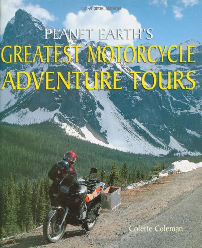 Planet Earth's Greatest Motorcycle Adventure Tours