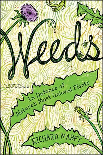 Weeds: In Defense of Nature's Most Unloved Plants - Click to Buy