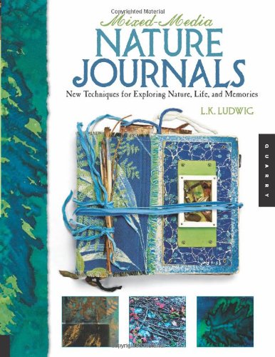 Mixed-Media Nature Journals: New Techniques for Exploring Nature, Life, and Memories - Click to Buy