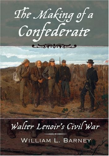 The Making of a Confederate: Walter Lenoir's Civil War - Click to Buy