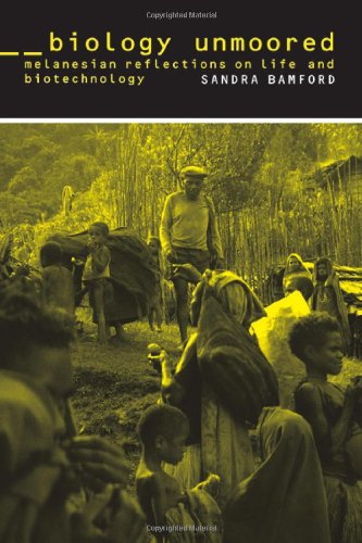 Biology Unmoored: Melanesian Reflections on Life and Biotechnology - Click to Buy