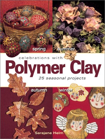 Celebrations With Polymer Clay: 25 Seasonal Projects - Click to Buy