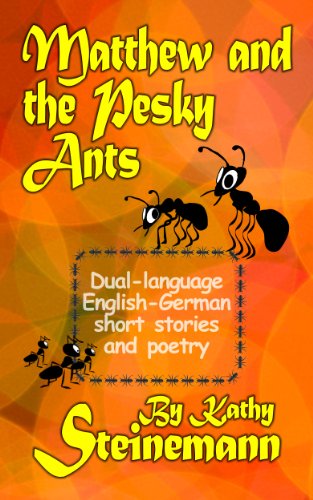 Matthew and the Pesky Ants: Dual-language English-German short stories and poetry - Click to Buy