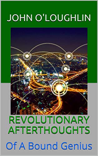 Revolutionary Afterthoughts: Of A Bound Genius - Click to Buy