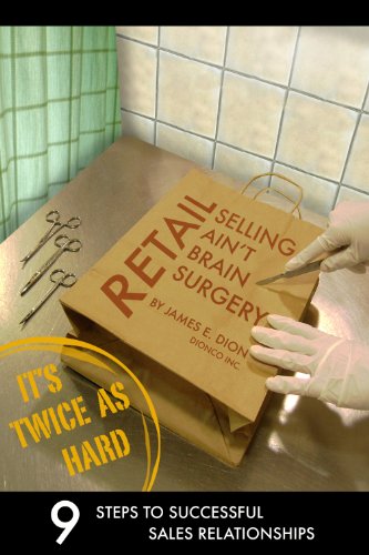 Retail Selling Ain't Brain Surgery, Its Twice As Hard - Click to Buy