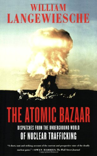 The Atomic Bazaar: Dispatches from the Underground World of Nuclear Trafficking - Click to Buy