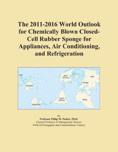 The 2011-2016 World Outlook for Chemically Blown Closed-Cell Rubber Sponge for Appliances, Air Conditioning, and Refrigeration - Click to Buy
