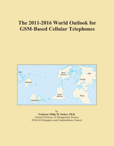 The 2011-2016 World Outlook for GSM-Based Cellular Telephones - Click to Buy