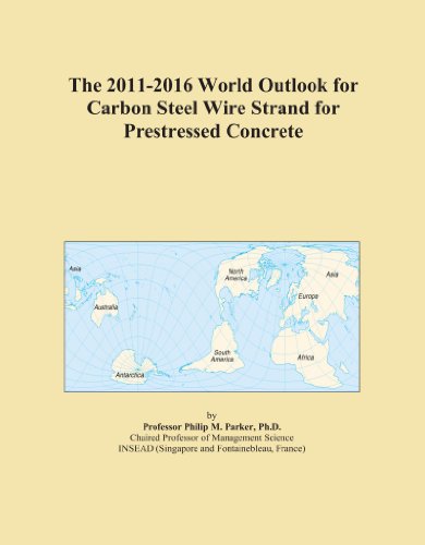 The 2011-2016 World Outlook for Carbon Steel Wire Strand for Prestressed Concrete - Click to Buy