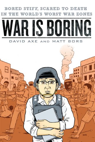 War is Boring: Bored Stiff, Scared to Death in the World's Worst War Zones - Click to Buy