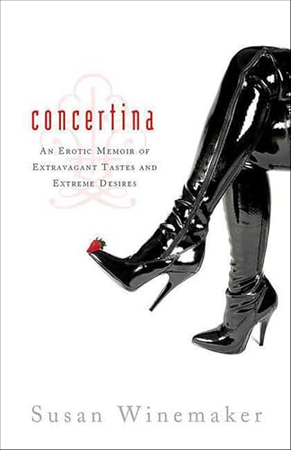 Concertina: An Erotic Memoir of Extravagant Tastes and Extreme Desires (English Edition) - Click to Buy