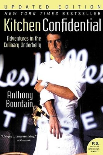 Kitchen Confidential: Adventures in the Culinary Underbelly