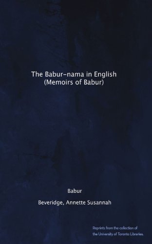 The Babur-nama in English (Memoirs of Babur) - Click to Buy